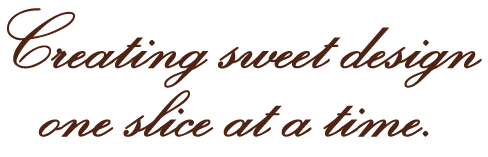 Creating sweet design one slice at a time.